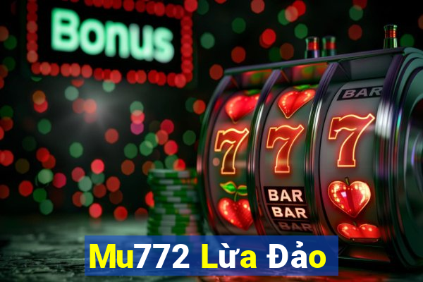 Mu772 Lừa Đảo