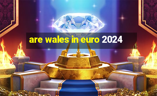 are wales in euro 2024