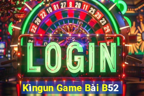 Kìngun Game Bài B52