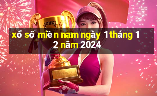 xổ số miền nam ngày 1 tháng 12 năm 2024