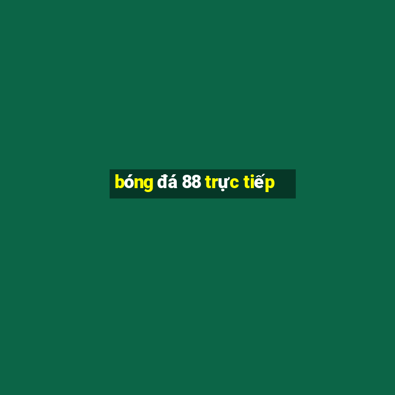 bóng đá 88 trực tiếp