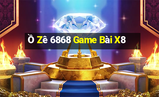 Ồ Zê 6868 Game Bài X8