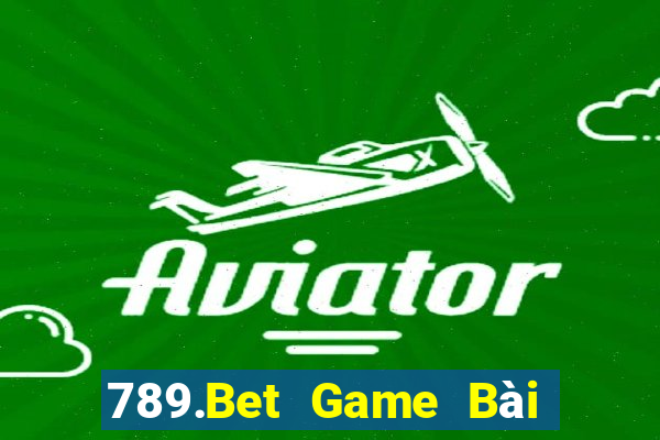 789.Bet Game Bài Rút Tiền Uy Tín