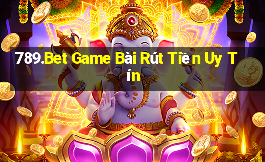 789.Bet Game Bài Rút Tiền Uy Tín