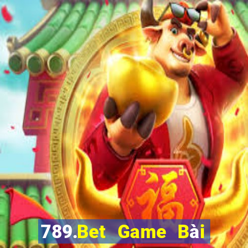 789.Bet Game Bài Rút Tiền Uy Tín