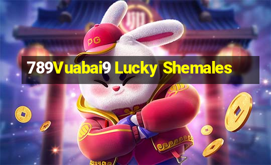 789Vuabai9 Lucky Shemales