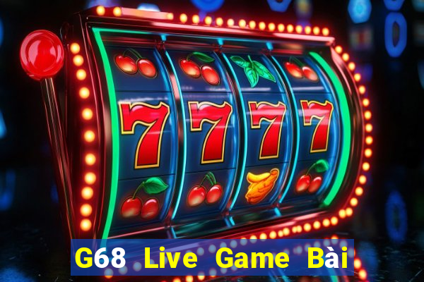 G68 Live Game Bài Trên Máy Tính