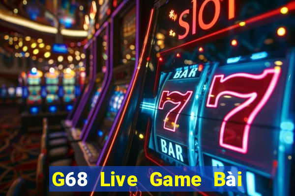 G68 Live Game Bài Trên Máy Tính