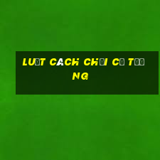 luật cách chơi cờ tướng