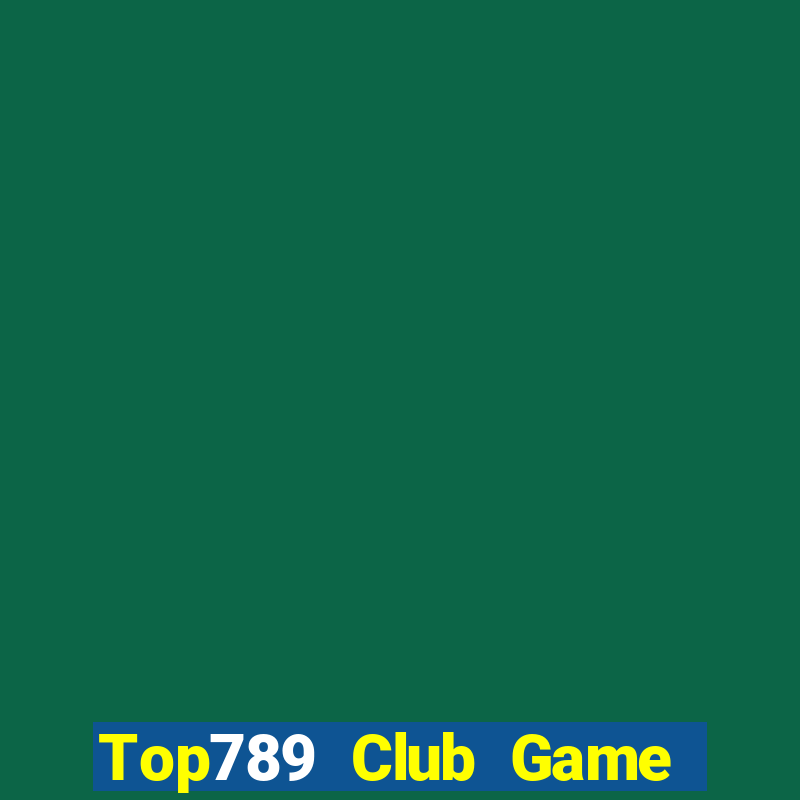 Top789 Club Game Bài Đổi Thưởng Trực Tuyến