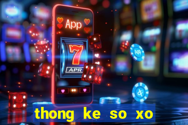 thong ke so xo dong nai