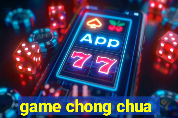 game chong chua