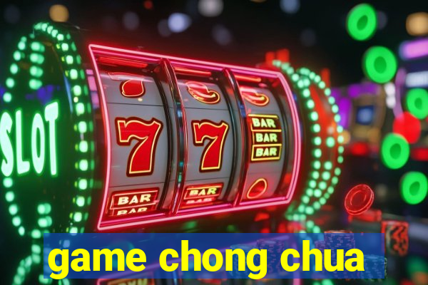 game chong chua