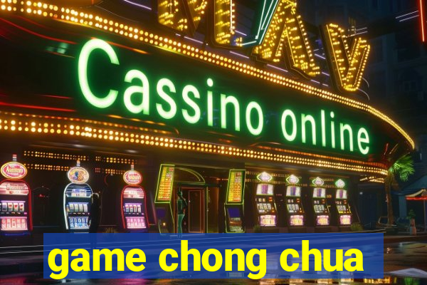 game chong chua