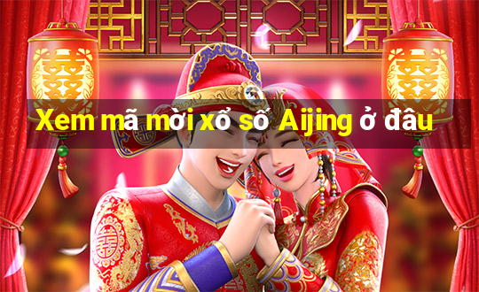 Xem mã mời xổ số Aijing ở đâu