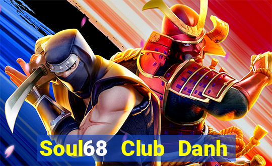 Soul68 Club Danh Bai Sanh Rong