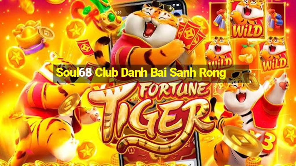 Soul68 Club Danh Bai Sanh Rong