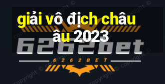 giải vô địch châu âu 2023