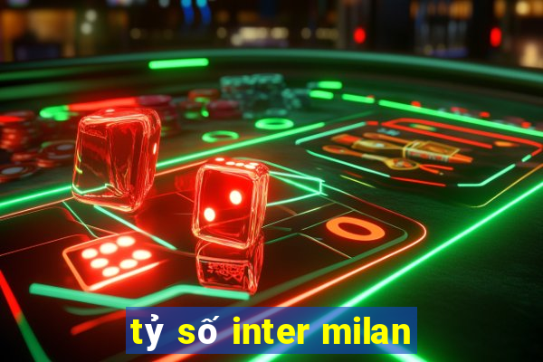 tỷ số inter milan