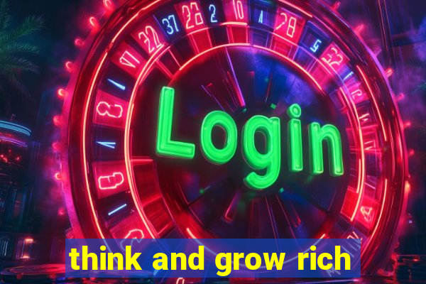 think and grow rich