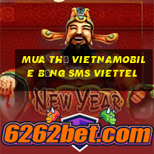 mua thẻ vietnamobile bằng sms viettel