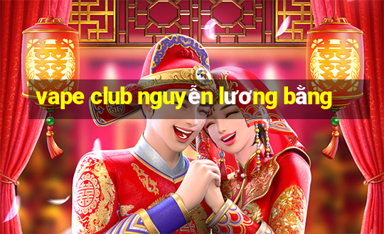 vape club nguyễn lương bằng