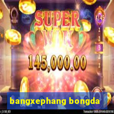 bangxephang bongda