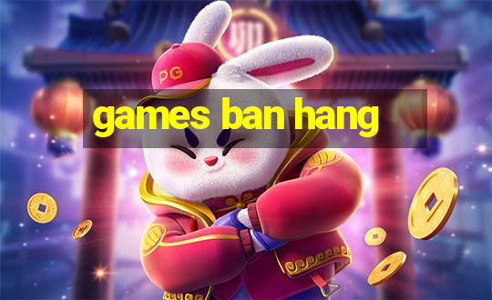 games ban hang