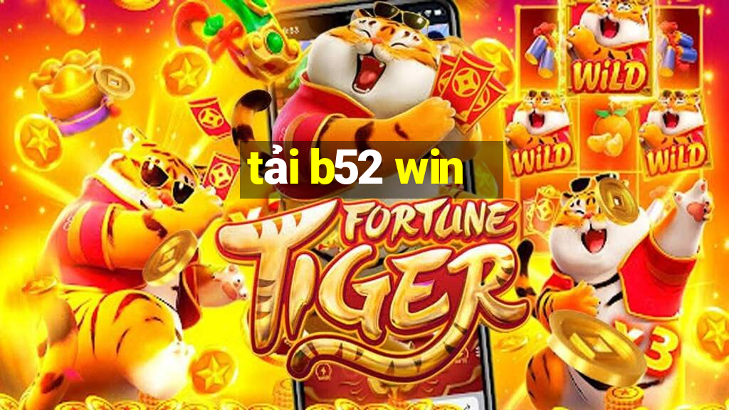 tải b52 win