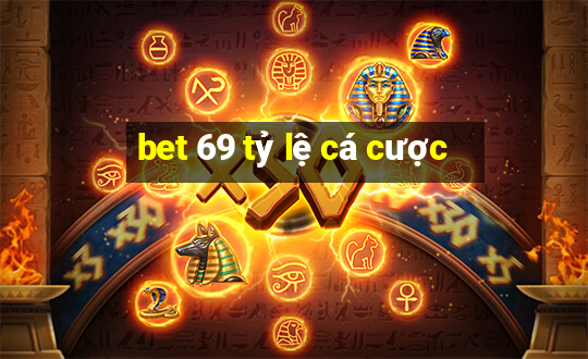 bet 69 tỷ lệ cá cược