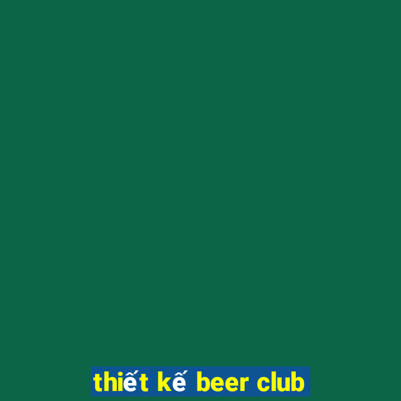 thiết kế beer club