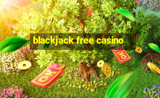 blackjack free casino