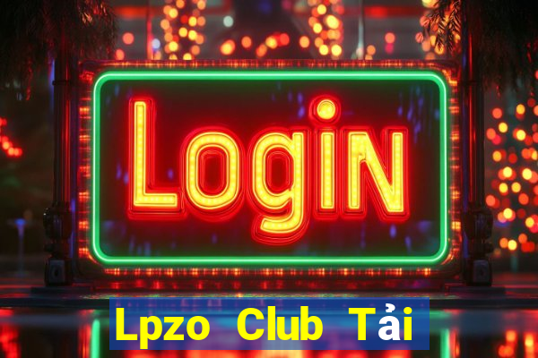 Lpzo Club Tải Game Bài Nhất Vip