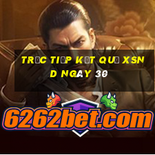 Trực tiếp kết quả XSND ngày 30