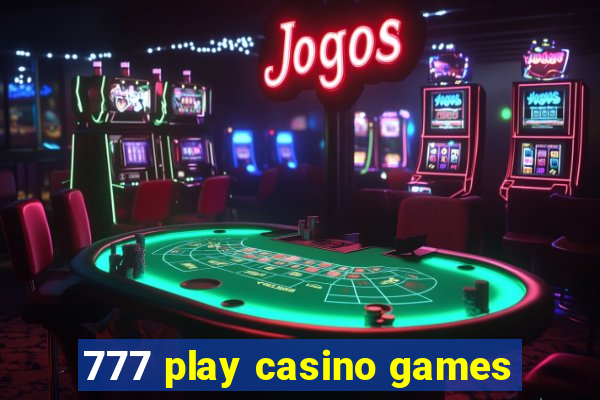 777 play casino games