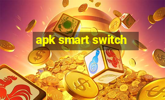 apk smart switch