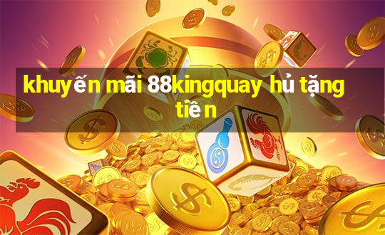 khuyến mãi 88kingquay hủ tặng tiền