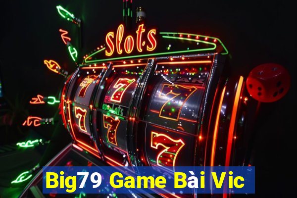 Big79 Game Bài Vic