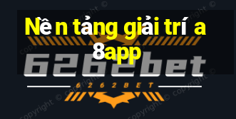 Nền tảng giải trí a8app