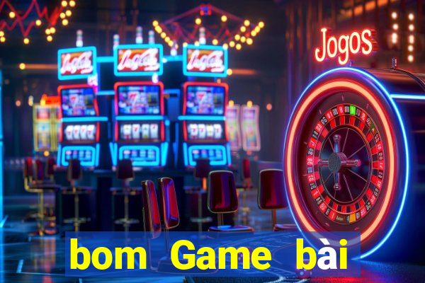 bom Game bài địa chủ