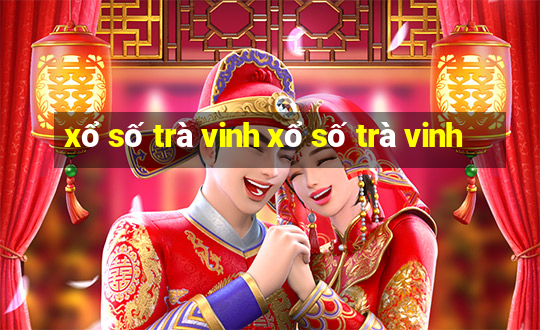 xổ số trà vinh xổ số trà vinh