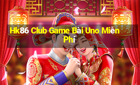 Hk86 Club Game Bài Uno Miễn Phí