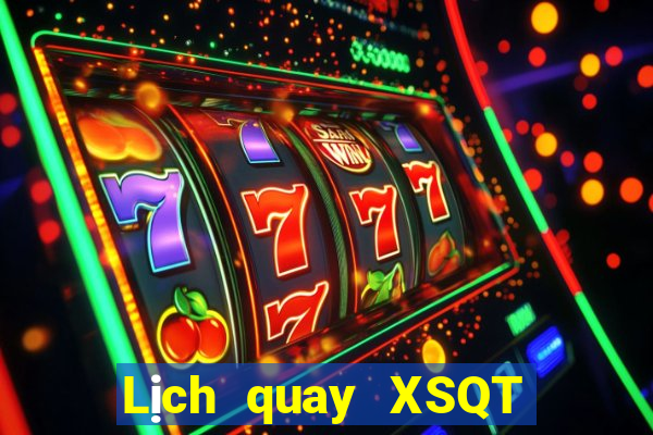 Lịch quay XSQT Thứ 6