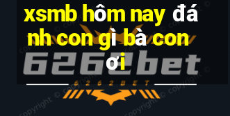 xsmb hôm nay đánh con gì bà con ơi