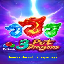 bandar slot online terpercaya