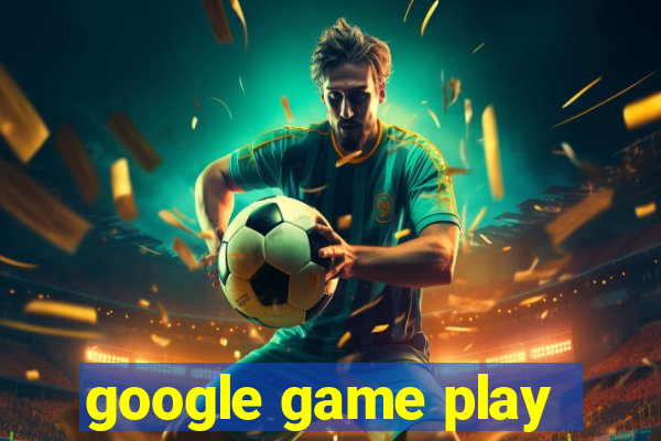 google game play