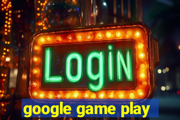 google game play