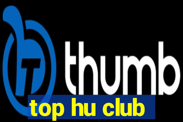 top hu club