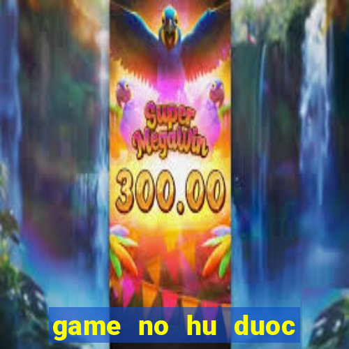 game no hu duoc cap phep