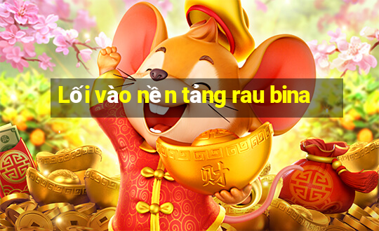 Lối vào nền tảng rau bina